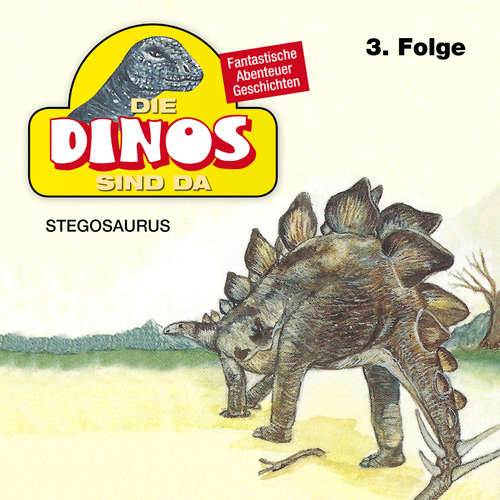 Hoerbuch Die Dinos sind da, Folge 3: Stegosaurus - Petra Fohrmann - Hans Paetsch Hoerbuch Die Dinos sind da, Folge 3: Stegosaurus - Petra Fohrmann - Hans Paetsch