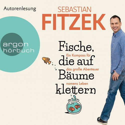 Hoerbuch Fische, die auf Bäume klettern - Ein Kompass für das große Abenteuer namens Leben - Sebastian Fitzek - Sebastian Fitzek Hoerbuch Fische, die auf Bäume klettern - Ein Kompass für das große Abenteuer namens Leben - Sebastian Fitzek - Sebastian Fitzek