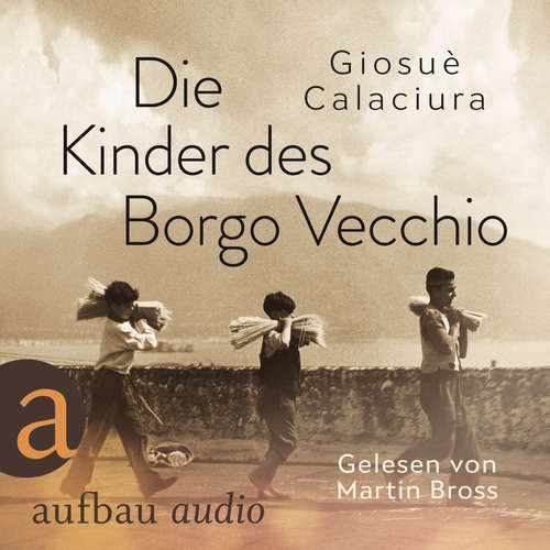 Hoerbuch Die Kinder des Borgo Vecchio - Giosuè Calaciura - Martin Bross Hoerbuch Die Kinder des Borgo Vecchio - Giosuè Calaciura - Martin Bross
