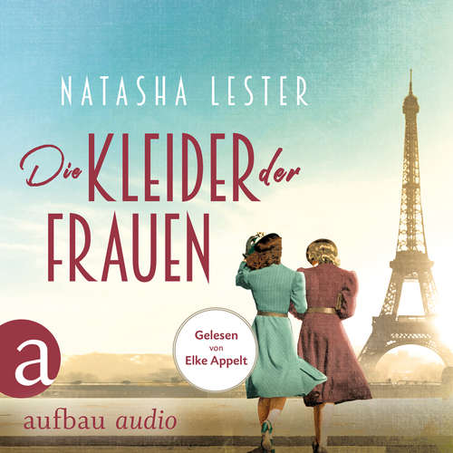 Hoerbuch Die Kleider der Frauen - Natasha Lester - Elke Appelt Hoerbuch Die Kleider der Frauen - Natasha Lester - Elke Appelt