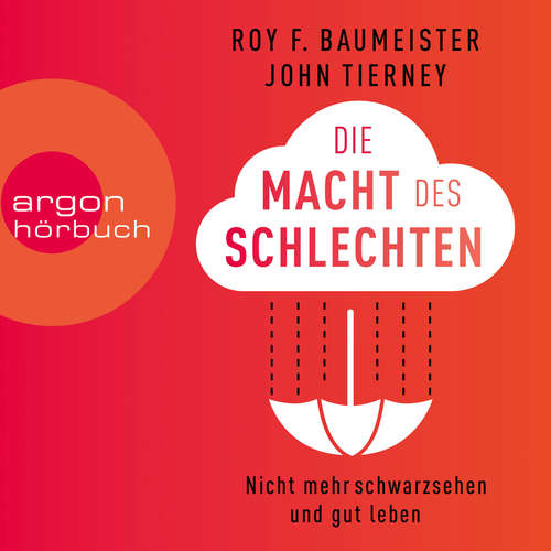 Hoerbuch Die Macht des Schlechten - Den Negativ-Effekt beherrschen und gut leben - Roy Baumeister - Oliver Kube Hoerbuch Die Macht des Schlechten - Den Negativ-Effekt beherrschen und gut leben - Roy Baumeister - Oliver Kube