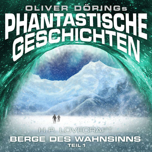 Hoerbuch Phantastische Geschichten, Berge des Wahnsinns, Teil 1 - Oliver Döring - Hans-Georg Panczak Hoerbuch Phantastische Geschichten, Berge des Wahnsinns, Teil 1 - Oliver Döring - Hans-Georg Panczak
