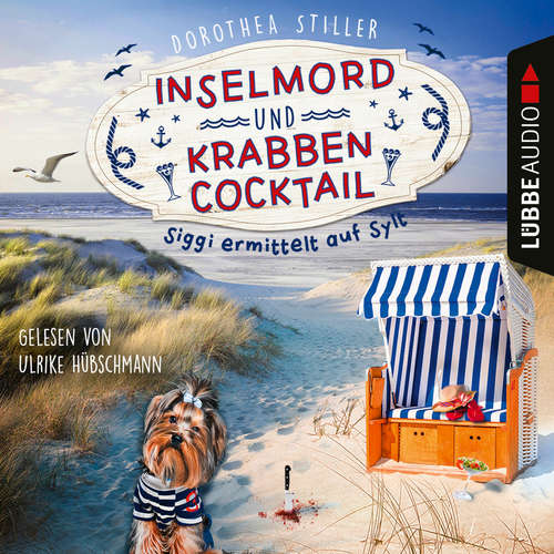 Hoerbuch Inselmord & Krabbencocktail - Siggi ermittelt auf Sylt - Dorothea Stiller - Ulrike Hübschmann Hoerbuch Inselmord & Krabbencocktail - Siggi ermittelt auf Sylt - Dorothea Stiller - Ulrike Hübschmann