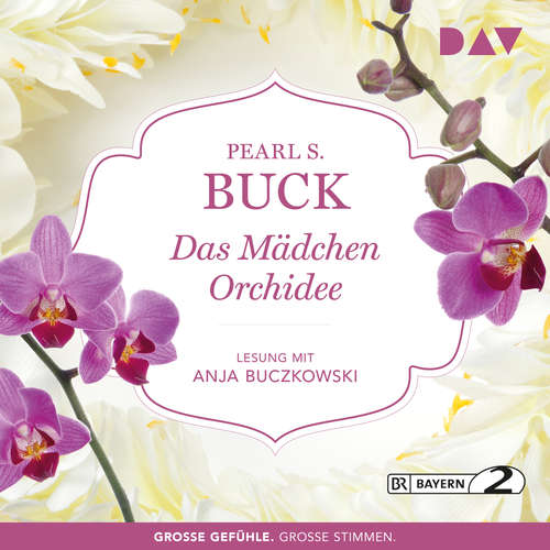 Hoerbuch Das Mädchen Orchidee - Pearl S. Buck - Anja Buczkowski Hoerbuch Das Mädchen Orchidee - Pearl S. Buck - Anja Buczkowski