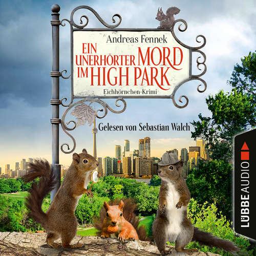 Hoerbuch Ein unerhörter Mord im High Park - Ein Eichhörnchen-Krimi - Andreas Fennek - Sebastian Walch Hoerbuch Ein unerhörter Mord im High Park - Ein Eichhörnchen-Krimi - Andreas Fennek - Sebastian Walch