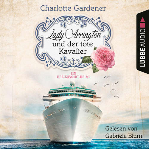 Hoerbuch Lady Arrington und der tote Kavalier - Ein Kreuzfahrt-Krimi - Ein Fall für Mary Arrington, Band 1 - Charlotte Gardener - Gabriele Blum Hoerbuch Lady Arrington und der tote Kavalier - Ein Kreuzfahrt-Krimi - Ein Fall für Mary Arrington, Band 1 - Charlotte Gardener - Gabriele Blum