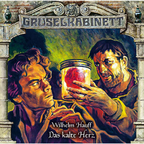 Hoerbuch Gruselkabinett, Folge 159: Das kalte Herz - Wilhelm Hauff - Jonas Minthe Hoerbuch Gruselkabinett, Folge 159: Das kalte Herz - Wilhelm Hauff - Jonas Minthe
