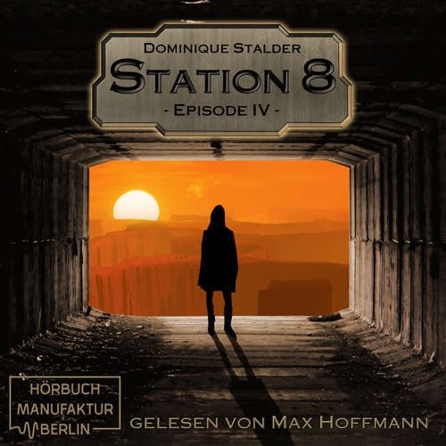 Hoerbuch Episode 4 - Station 8, Band 4 - Dominique Stalder - Max Hoffmann Hoerbuch Episode 4 - Station 8, Band 4 - Dominique Stalder - Max Hoffmann