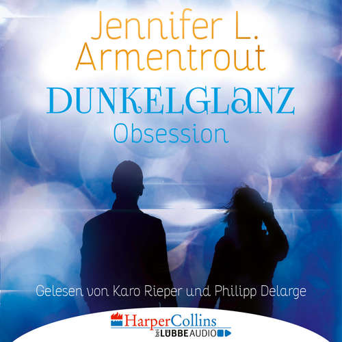 Hoerbuch Dunkelglanz - Obsession - Jennifer L. Armentrout - Phillip Delarge Hoerbuch Dunkelglanz - Obsession - Jennifer L. Armentrout - Phillip Delarge