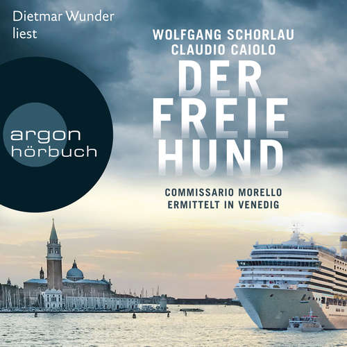 Hoerbuch Der freie Hund - Commissario Morello ermittelt in Venedig - Wolfgang Schorlau - Dietmar Wunder Hoerbuch Der freie Hund - Commissario Morello ermittelt in Venedig - Wolfgang Schorlau - Dietmar Wunder