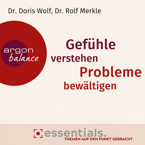 Hoerbuch Gefühle verstehen, Probleme bewältigen - Essentials. Themen auf den Punkt gebracht. - Doris Wolf - Beate Himmelstoß Hoerbuch Gefühle verstehen, Probleme bewältigen - Essentials. Themen auf den Punkt gebracht. - Doris Wolf - Beate Himmelstoß