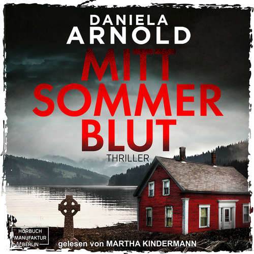Hoerbuch Mittsommerblut - Daniela Arnold - Martha Kindermann Hoerbuch Mittsommerblut - Daniela Arnold - Martha Kindermann