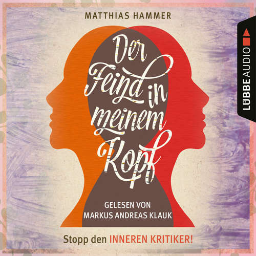 Hoerbuch Der Feind in meinem Kopf - Matthias Hammer - Markus Andreas Klauk Hoerbuch Der Feind in meinem Kopf - Matthias Hammer - Markus Andreas Klauk