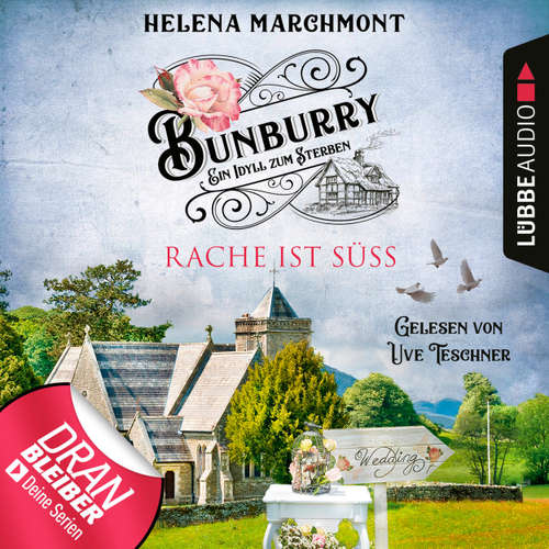 Hoerbuch Rache ist süß - Bunburry - Ein Idyll zum Sterben, Folge 7 - Helena Marchmont - Uve Teschner