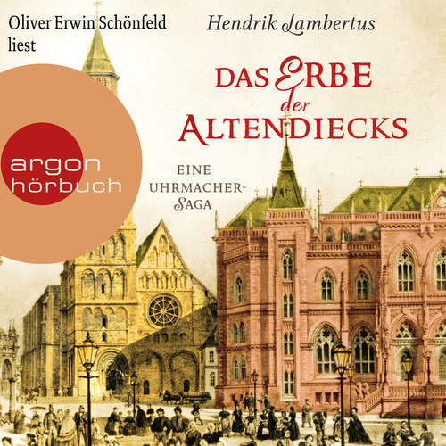 Hoerbuch Das Erbe der Altendiecks - Eine Uhrmacher-Saga - Hendrik Lambertus - Oliver Erwin Schönfeld Hoerbuch Das Erbe der Altendiecks - Eine Uhrmacher-Saga - Hendrik Lambertus - Oliver Erwin Schönfeld