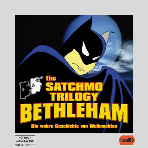Hoerbuch The Satchmo Trilogy, Part 4: Bethleham - Michael Bartel - Robert Kotulla Hoerbuch The Satchmo Trilogy, Part 4: Bethleham - Michael Bartel - Robert Kotulla