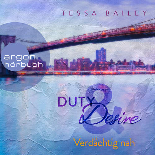 Hoerbuch Verdächtig nah - Duty & Desire, Band 3 - Tessa Bailey - Cara Gaspary Hoerbuch Verdächtig nah - Duty & Desire, Band 3 - Tessa Bailey - Cara Gaspary