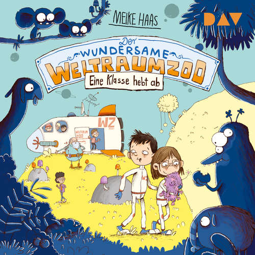 Hoerbuch Eine Klasse hebt ab - Der wundersame Weltraumzoo, Teil 2 - Meike Haas - Mia Diekow Hoerbuch Eine Klasse hebt ab - Der wundersame Weltraumzoo, Teil 2 - Meike Haas - Mia Diekow