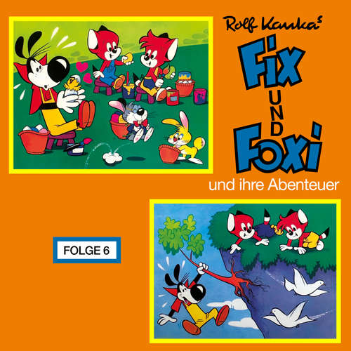 Hoerbuch Fix und Foxi, Fix und Foxi und ihre Abenteuer, Folge 6 - Rolf Kauka - Udo Wachtveitl Hoerbuch Fix und Foxi, Fix und Foxi und ihre Abenteuer, Folge 6 - Rolf Kauka - Udo Wachtveitl