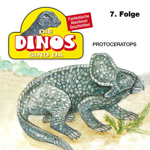 Hoerbuch Die Dinos sind da, Folge 7: Protoceratops - Petra Fohrmann - Hans Paetsch Hoerbuch Die Dinos sind da, Folge 7: Protoceratops - Petra Fohrmann - Hans Paetsch