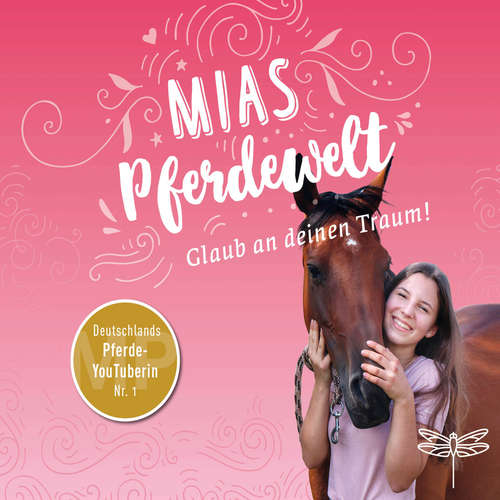 Hoerbuch Mias Pferdewelt - Glaub an deinen Traum! - Mia Bender - Mia Bender Hoerbuch Mias Pferdewelt - Glaub an deinen Traum! - Mia Bender - Mia Bender