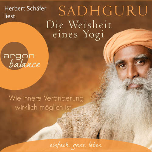 Hoerbuch Die Weisheit eines Yogi - Wie innere Veränderung wirklich möglich ist - Sadhguru - Herbert Schäfer Hoerbuch Die Weisheit eines Yogi - Wie innere Veränderung wirklich möglich ist - Sadhguru - Herbert Schäfer