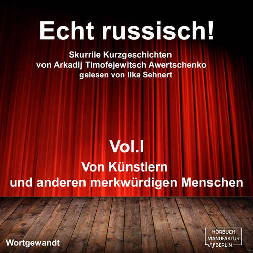 Hoerbuch Echt russisch! - Skurrile Kurzgeschichten von Arkadi Timofejewitsch Awertschenko, Vol. 1: Von Künstlern und anderen merkwürdigen Menschen - Arkadij Timofejewitsch Awertschenko - Ilka Sehnert Hoerbuch Echt russisch! - Skurrile Kurzgeschichten von Arkadi Timofejewitsch Awertschenko, Vol. 1: Von Künstlern und anderen merkwürdigen Menschen - Arkadij Timofejewitsch Awertschenko - Ilka Sehnert