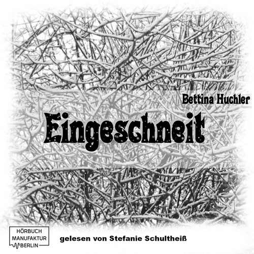 Hoerbuch Eingeschneit - Bettina Hurchel - Stefanie Schultheiß Hoerbuch Eingeschneit - Bettina Hurchel - Stefanie Schultheiß