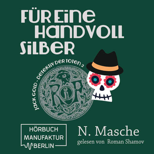 Hoerbuch Jack Gold - Detektiv der Toten, Band 2: Für eine Handvoll Silber - Natalie Masche - Roman Shamov Hoerbuch Jack Gold - Detektiv der Toten, Band 2: Für eine Handvoll Silber - Natalie Masche - Roman Shamov