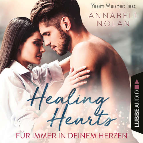 Hoerbuch Healing Hearts - Für immer in deinem Herzen - Annabell Nolan - Yesim Meisheit Hoerbuch Healing Hearts - Für immer in deinem Herzen - Annabell Nolan - Yesim Meisheit