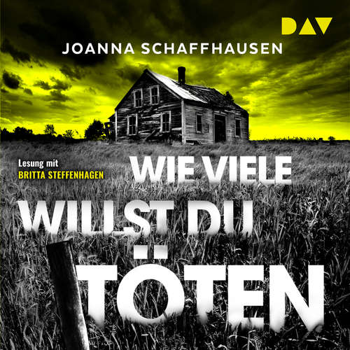 Hoerbuch Wie viele willst du töten - Joanna Schaffhausen - Britta Steffenhagen Hoerbuch Wie viele willst du töten - Joanna Schaffhausen - Britta Steffenhagen