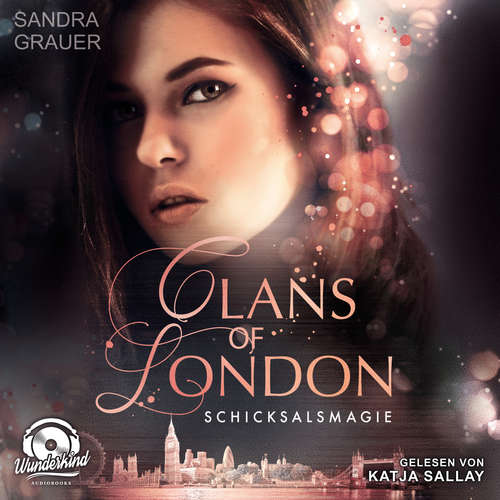 Hoerbuch Schicksalsmagie - Clans of London, Band 2 - Sandra Grauer - Katja Sallay Hoerbuch Schicksalsmagie - Clans of London, Band 2 - Sandra Grauer - Katja Sallay