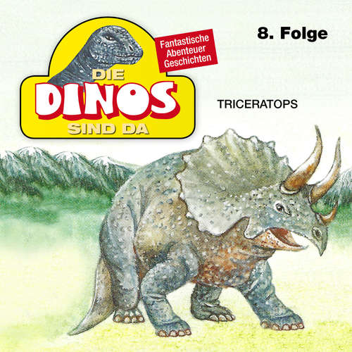 Hoerbuch Die Dinos sind da, Folge 8: Triceratops - Petra Fohrmann - Hans Paetsch Hoerbuch Die Dinos sind da, Folge 8: Triceratops - Petra Fohrmann - Hans Paetsch