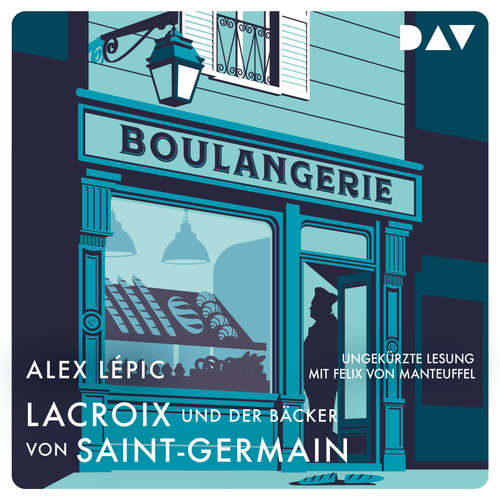 Hoerbuch Commissaire Lacroix zweiter Fall - Lacroix und der Bäcker von Saint-Germain, Band 2 - Alex Lépic - Felix von Manteuffel Hoerbuch Commissaire Lacroix zweiter Fall - Lacroix und der Bäcker von Saint-Germain, Band 2 - Alex Lépic - Felix von Manteuffel