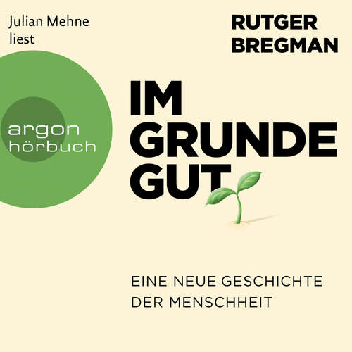Hoerbuch Im Grunde gut - Eine neue Geschichte der Menschheit - Rutger Bregman - Julian Mehne Hoerbuch Im Grunde gut - Eine neue Geschichte der Menschheit - Rutger Bregman - Julian Mehne