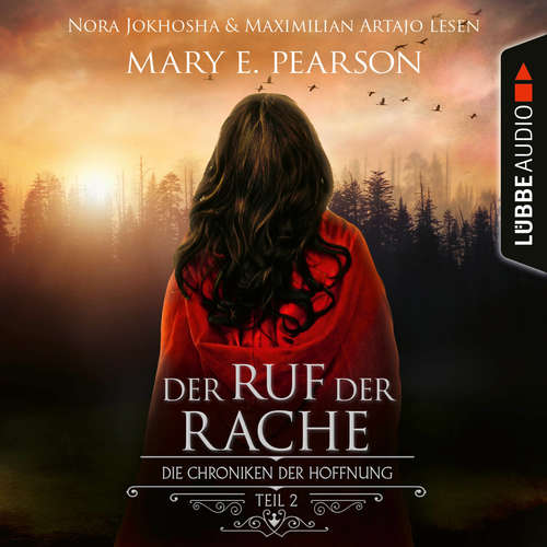 Hoerbuch Der Ruf der Rache - Die Chroniken der Hoffnung, Teil 2 - Mary E. Pearson - Nora Jokhosha Hoerbuch Der Ruf der Rache - Die Chroniken der Hoffnung, Teil 2 - Mary E. Pearson - Nora Jokhosha