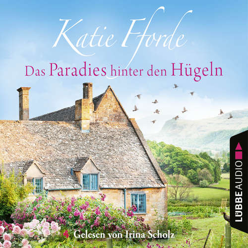 Hoerbuch Das Paradies hinter den Hügeln - Katie Fforde - Irina Scholz Hoerbuch Das Paradies hinter den Hügeln - Katie Fforde - Irina Scholz