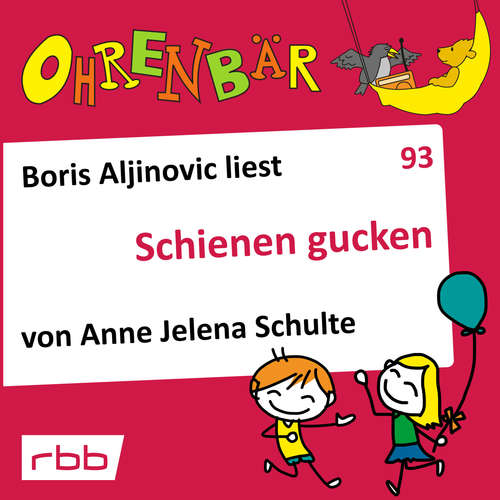 Hoerbuch Ohrenbär - eine OHRENBÄR Geschichte, Folge 93: Schienen gucken (Hörbuch mit Musik) - Anne Jelena Schulte - Boris Aljinovic Hoerbuch Ohrenbär - eine OHRENBÄR Geschichte, Folge 93: Schienen gucken (Hörbuch mit Musik) - Anne Jelena Schulte - Boris Aljinovic
