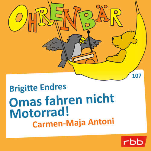 Hoerbuch Ohrenbär - eine OHRENBÄR Geschichte, Folge 107: Omas fahren nicht Motorrad! (Hörbuch mit Musik) - Brigitte Endres - Carmen-Maja Antoni Hoerbuch Ohrenbär - eine OHRENBÄR Geschichte, Folge 107: Omas fahren nicht Motorrad! (Hörbuch mit Musik) - Brigitte Endres - Carmen-Maja Antoni