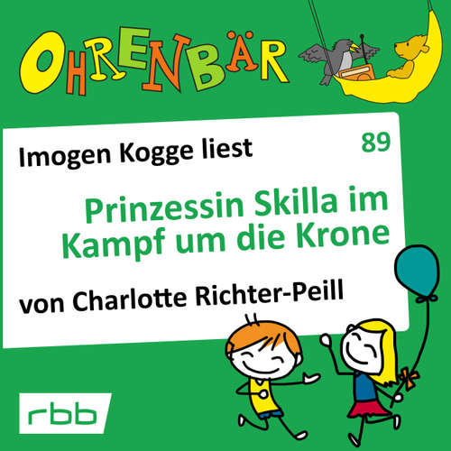 Hoerbuch Ohrenbär - eine OHRENBÄR Geschichte, Folge 89: Prinzessin Skilla im Kampf um die Krone (Hörbuch mit Musik) - Charlotte Richter-Peill - Imogen Kogge