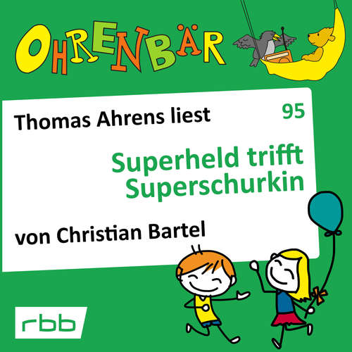 Hoerbuch Ohrenbär - eine OHRENBÄR Geschichte, Folge 95: Superheld trifft Superschurkin (Hörbuch mit Musik) - Christian Bartel - Thomas Ahrens Hoerbuch Ohrenbär - eine OHRENBÄR Geschichte, Folge 95: Superheld trifft Superschurkin (Hörbuch mit Musik) - Christian Bartel - Thomas Ahrens
