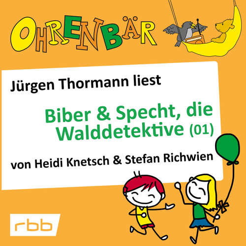 Hoerbuch Ohrenbär - eine OHRENBÄR Geschichte, Folge 31: Biber & Specht, die Walddetektive, Teil 1 (Hörbuch mit Musik) - Heidi Knetsch - Jürgen Thormann Hoerbuch Ohrenbär - eine OHRENBÄR Geschichte, Folge 31: Biber & Specht, die Walddetektive, Teil 1 (Hörbuch mit Musik) - Heidi Knetsch - Jürgen Thormann