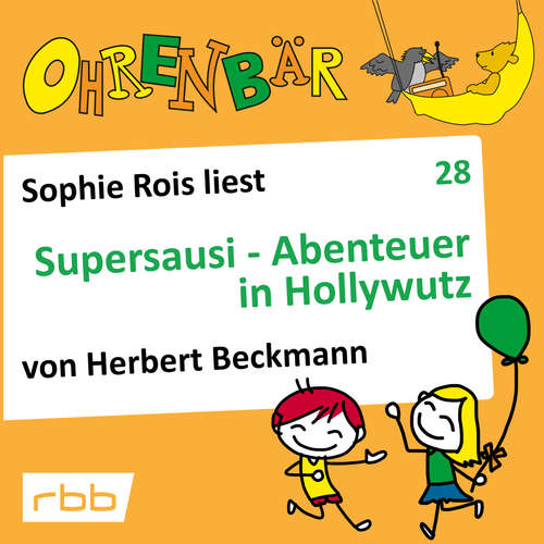Hoerbuch Ohrenbär - eine OHRENBÄR Geschichte, Folge 28: Supersausi - Abenteuer in Hollywutz (Hörbuch mit Musik) - Herbert Beckmann - Sophie Rois Hoerbuch Ohrenbär - eine OHRENBÄR Geschichte, Folge 28: Supersausi - Abenteuer in Hollywutz (Hörbuch mit Musik) - Herbert Beckmann - Sophie Rois