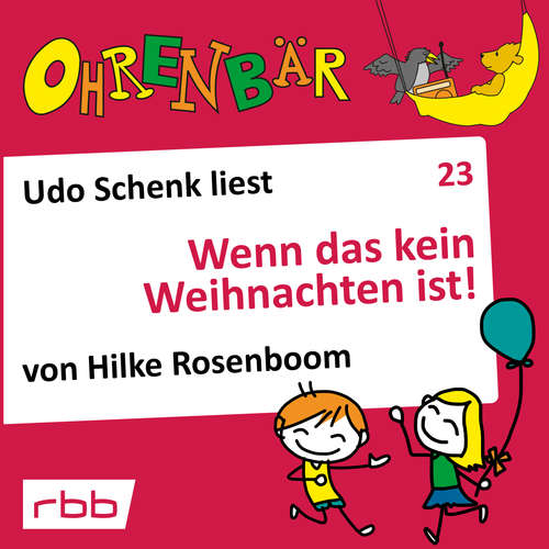 Hoerbuch Ohrenbär - eine OHRENBÄR Geschichte, Folge 23: Wenn das kein Weihnachten ist! (Hörbuch mit Musik) - Hilke Rosenboom - Udo Schenk Hoerbuch Ohrenbär - eine OHRENBÄR Geschichte, Folge 23: Wenn das kein Weihnachten ist! (Hörbuch mit Musik) - Hilke Rosenboom - Udo Schenk