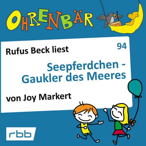 Hoerbuch Ohrenbär - eine OHRENBÄR Geschichte, Folge 94: Seepferdchen - Gaukler des Meeres (Hörbuch mit Musik) - Joy Markert - Rufus Beck Hoerbuch Ohrenbär - eine OHRENBÄR Geschichte, Folge 94: Seepferdchen - Gaukler des Meeres (Hörbuch mit Musik) - Joy Markert - Rufus Beck