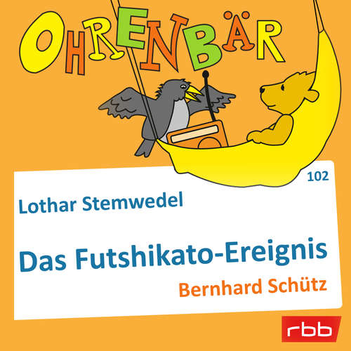 Hoerbuch Ohrenbär - eine OHRENBÄR Geschichte, Folge 102: Das Futschikato-Ereignis (Hörbuch mit Musik) - Lothar Stemwedel - Bernhard Schütz Hoerbuch Ohrenbär - eine OHRENBÄR Geschichte, Folge 102: Das Futschikato-Ereignis (Hörbuch mit Musik) - Lothar Stemwedel - Bernhard Schütz