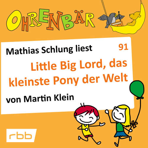 Hoerbuch Ohrenbär - eine OHRENBÄR Geschichte, Folge 91: Little big Lord, das kleinste Pony der Welt (Hörbuch mit Musik) - Martin Klein - Mathias Schlung Hoerbuch Ohrenbär - eine OHRENBÄR Geschichte, Folge 91: Little big Lord, das kleinste Pony der Welt (Hörbuch mit Musik) - Martin Klein - Mathias Schlung