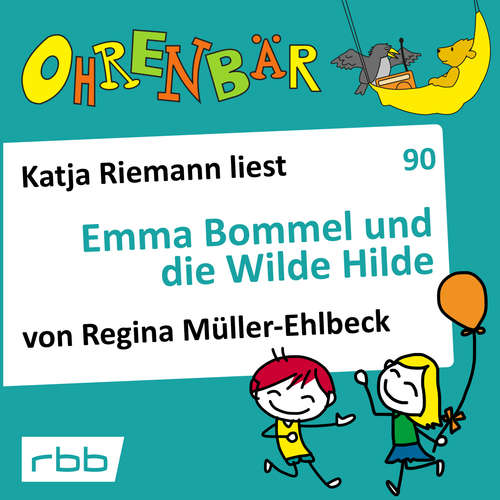 Hoerbuch Ohrenbär - eine OHRENBÄR Geschichte, Folge 90: Emma Bommel und die Wilde Hilde (Hörbuch mit Musik) - Regina Müller-Ehlbeck - Katja Riemann Hoerbuch Ohrenbär - eine OHRENBÄR Geschichte, Folge 90: Emma Bommel und die Wilde Hilde (Hörbuch mit Musik) - Regina Müller-Ehlbeck - Katja Riemann