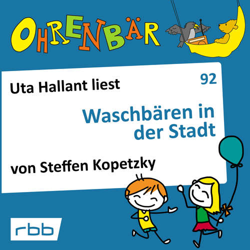 Hoerbuch Ohrenbär - eine OHRENBÄR Geschichte, Folge 92: Waschbären in der Stadt (Hörbuch mit Musik) - Steffen Kopetzky - Uta Hallant Hoerbuch Ohrenbär - eine OHRENBÄR Geschichte, Folge 92: Waschbären in der Stadt (Hörbuch mit Musik) - Steffen Kopetzky - Uta Hallant