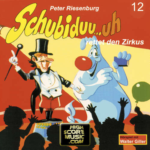 Hoerbuch Schubiduu...uh, Folge 12: Schubiduu...uh - rettet den Zirkus - Peter Riesenburg - Walter Giller Hoerbuch Schubiduu...uh, Folge 12: Schubiduu...uh - rettet den Zirkus - Peter Riesenburg - Walter Giller